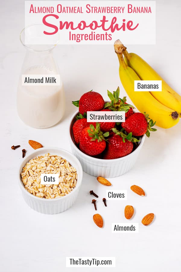 almond milk, strawberries, bananas, oats, almonds, and cloves