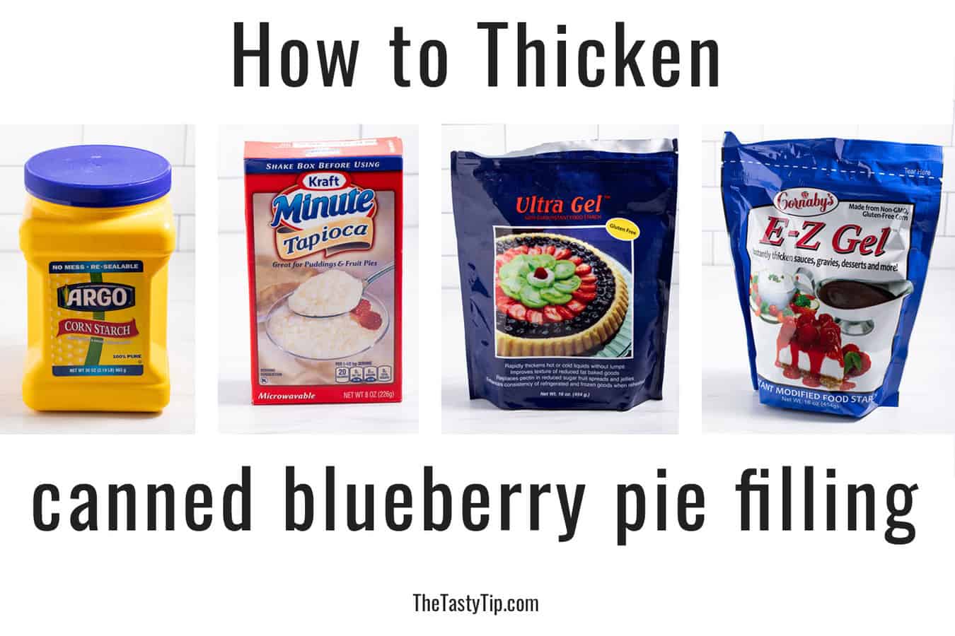 cornstarch, tapioca powder, utra gel, and ez gel to thicken blueberry pie filling