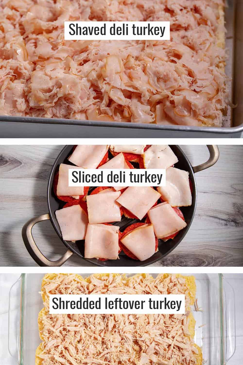 shaved deli turkey, sliced deli turkey, and shredded leftover turkey