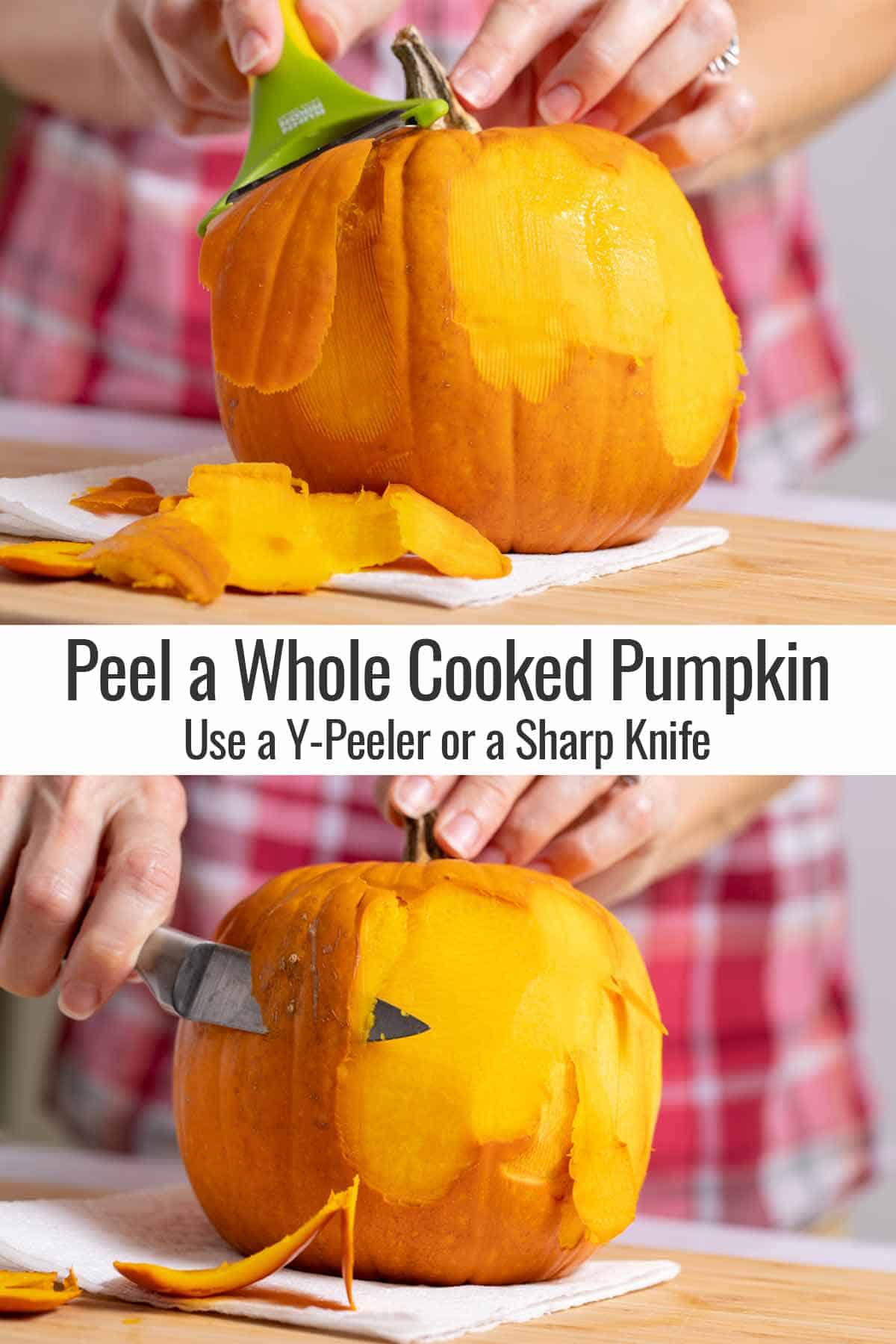 Peeling a whole cooked pumpkin with a y-peeler or a sharp knife.
